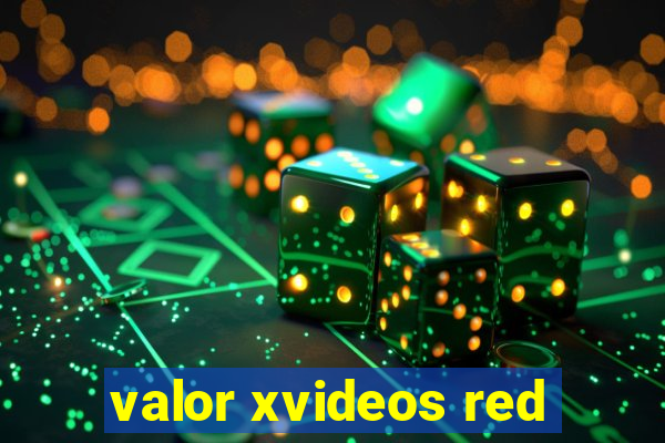 valor xvideos red